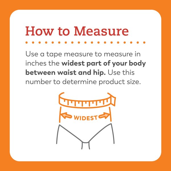 Measure widest part of your body between waist and hip.